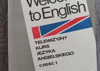 WELCOME TO ENGLISH cz.I i II red. Anna Moraczewska WELCOME TO ENGLISH cz.I i II red. Anna Moraczewska