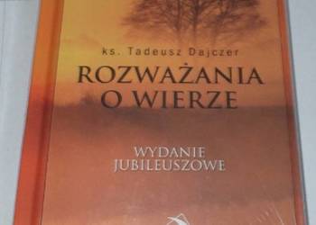 ROZWAZANIA O WIERZE WYDANIE JUBILEUSZOWE - DEJCZER TADEUSZ