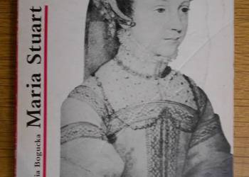 Maria Bogucka - Maria Stuart