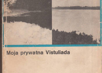 (03266) MOJA PRYWATNA VISTULIADA – WOJCIECH GIEŁŻYŃSKI