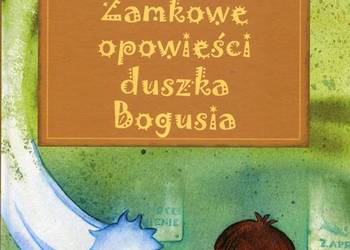 Zamkowe opowieści duszka Bogusia