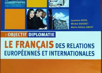 Objectif Diplomatie Le français des relations européennes et internationale
