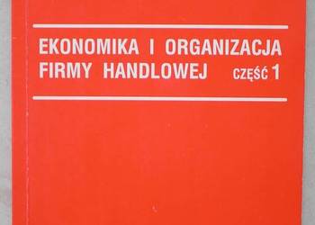Ekonomika i organizacja firmy handlowej Część. 1 - A. Komosa
