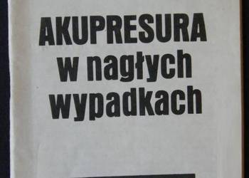 AKUPRESURA W NAGŁYCH WYPADKACH - FRANK R. BAHR