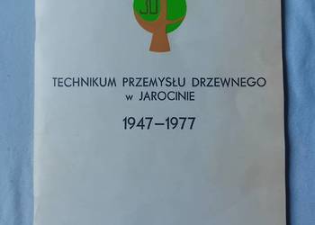 Jednodniówka: Technikum Przemysłu Drzewnego w Jarocinie 1947 - 1977.