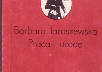 (6227) PRACA I URODA – BARBARA JAROSZEWSKA