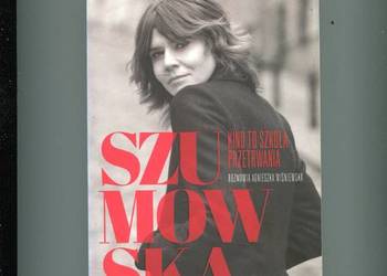 Szumowska Kino to szkoła przetrwania
