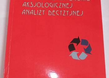 PIERWOTNE KATEGORIE AKSJOLOGICZNEJ ANALIZY DECYZYJNEJ PIERWOTNE KATEGORIE AKSJOLOGICZNEJ ANALIZY DECYZYJNEJ