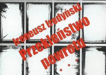Ireneusz Iredyński. Przekleństwo powrotu: Próba reinterpreta
