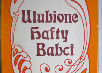 ULUBIONE HAFTY BABCI - Kowalczyk /fa ULUBIONE HAFTY BABCI - Kowalczyk /fa