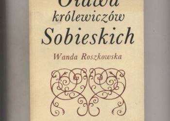 Oława królewiczów Sobieskich - Roszkowski