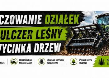 Karczowanie działek pod inwestycje, mulczowanie, wycinka drzew, mulczer