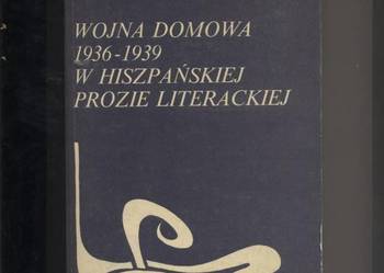 Wojna domowa 1936-1939 w hiszpańskiej    prozie literackiej. Wojna domowa 1936-1939 w hiszpańskiej    prozie literackiej.