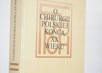O CHIRURGII POLSKIEJ XX WIEKU  Noszczyk