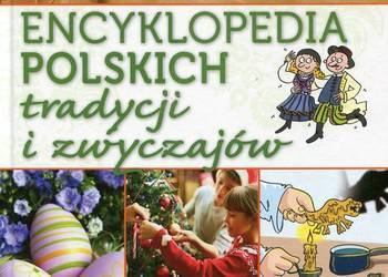 Encyklopedia polskich tradycji i zwyczajów