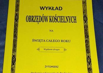 Wykład obrzędów kościelnych na święta całego roku.