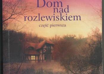 Dom Nad Rozlewiskiem Część 1 - Kalicińska M.