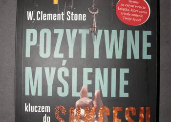 Pozytywne myślenie kluczem do sukcesu Napoleon Hill, William