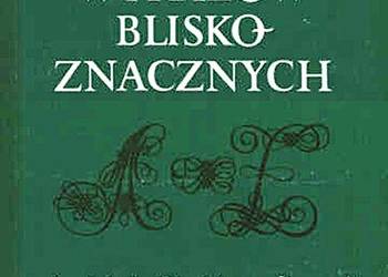 SŁOWNIK WYRAZÓW BLISKOZNACZNYCH - Stanisław Skorupka SŁOWNIK WYRAZÓW BLISKOZNACZNYCH - Stanisław Skorupka