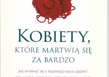 Kobiety które martwią kochają się za bardzo