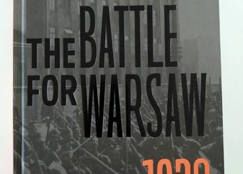 The Battle for Warsaw 1920 - Independence Regained Freedom Endangered