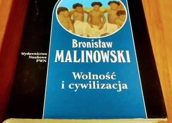 Wolność i cywilizacja Dzieła Tom 10 Bronisław Malinowski
