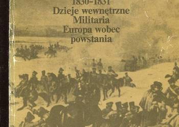 Powstanie Listopadowe 1830 1831 dzieje wewnętrzne Militaria