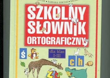 Szkolny słownik ortograficzny dla klas I-III