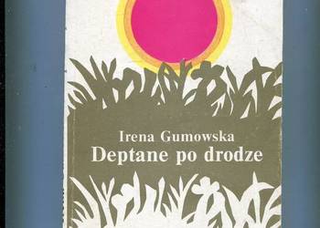 Deptane po drodze - Irena Gumowska