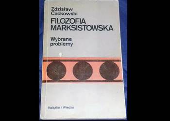 Filozofia marksistowska: wybrane problemy - Z. Cackowski