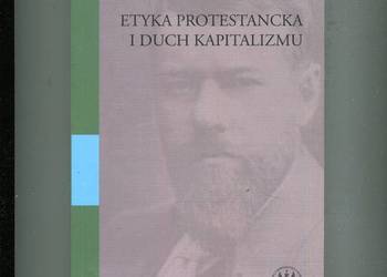 Etyka protestancka i duch kapitalizmu - Max Weber
