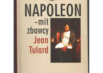 Napoleon Mit Zbawcy - Tulard Jean Napoleon Mit Zbawcy - Tulard Jean