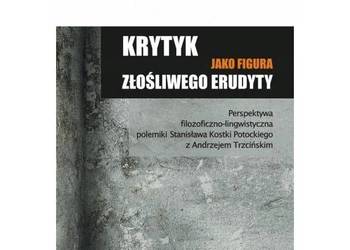 Krytyk jako figura złośliwego erudyty. Perspektywa filozofic