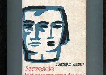 Szczęście jest zawsze przed nami - Eugeniusz Rudniew