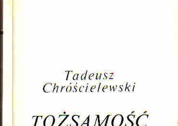 (4527) TOŻSAMOŚĆ WYBÓR WIERSZY 1938 – 1980 – TADEUSZ CHRÓŚCIELEWSKI
