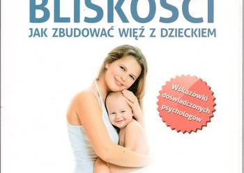 Rodzicielstwo bliskości. Jak zbudować więź z dzieckiem