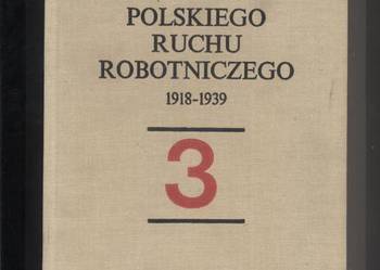 Historia Polskiego Ruchu Robotniczego 1918-1939  T.3