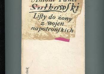 Listy do żony z wojen napoleońskich - Antoni Paweł Sułkowski