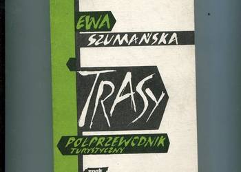 Trasy Półprzewodnik turystyczny -Ewa Szumańska