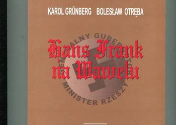 Hans Frank na Wawelu - Karol Grunberg , Bolesław Otręba