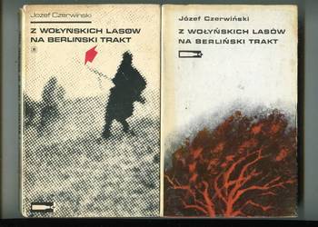 Z wołyńskich lasów na berliński trakt - Józef Czerwiński 2 wydania