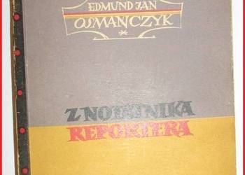 Z notatnika reportera - E.Osmańczyk / reportaż / gawędy Z notatnika reportera - E.Osmańczyk / reportaż / gawędy