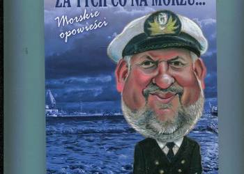 Za tych co na morzu Morskie opowieści - Szczepański