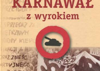 Karnawał z wyrokiem Solidarność 1980-81