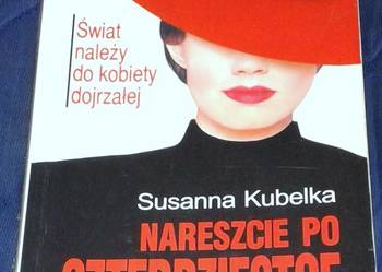 Nareszcie po czterdziestce. Świat należy do kobiety - Susanna Kubelka