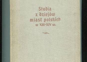 Studia z dziejów miast polskich w XIII-XIV w.