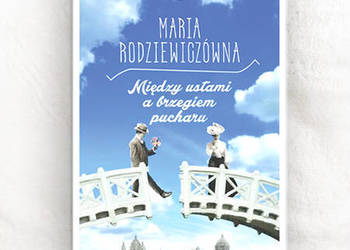 książka Między ustami a brzegiem pucharu M.Rodziewiczówna książka Między ustami a brzegiem pucharu M.Rodziewiczówna