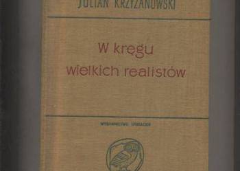 W kręgu wielkich realistów -Julian Krzyżanowski