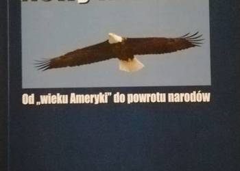 Nowy Wiek XXI: Od Wieku Ameryki do powrotu narodów