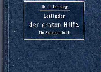 (1116) LEITFADEN DER ERSTEN HILFE EIN SAMARITERBUCH VON DR. J. LAMBERG